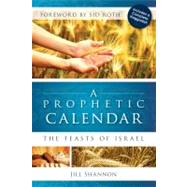 A Prophetic Calendar: The Feasts of Israel