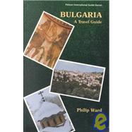 Bulgaria, a Travel Guide