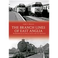 The Branch Lines of East Anglia: Wymondham to Wells-next-the-Sea Branch