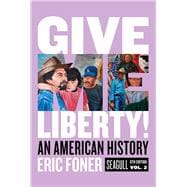 Give Me Liberty! An American History Vol. 2 with Ebook, InQuizitive, and History Skills Tutorials