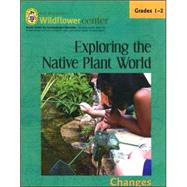 Exploring the Native Plant World Grades 1-2 : Changes