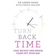 Turn Back Time Lose Weight and Knock Years Off Your Age