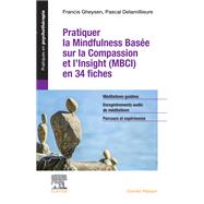 Pratiquer la Mindfulness basée sur la Compassion et l’Insight (MBCI) en 34 fiches