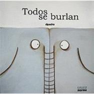 Todos se burlan/ All Make Fun of