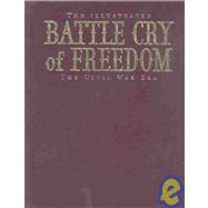 The Illustrated Battle Cry of Freedom The Civil War Era