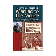 Married to the Mouse : Walt Disney World and Orlando