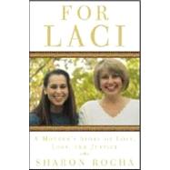 For Laci : A Mother's Story of Love, Loss, and Justice