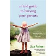 A Field Guide to Burying Your Parents