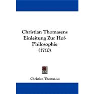 Christian Thomasens Einleitung Zur Hof-philosophie