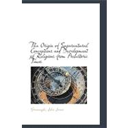 The Origin of Supernatural Conceptions and Development of Religions from Prehistoric Times