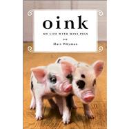 Oink : My Life with Mini-Pigs