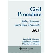 Civil Procedure, 2013: Rules, Statutes, and Other Materials