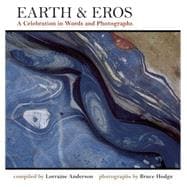 Earth & Eros A Celebration in Words and Photographs