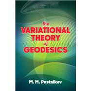 The Variational Theory of Geodesics,9780486838281