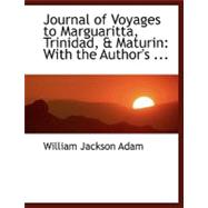 Journal of Voyages to Marguaritta, Trinidad, a Maturin : With the Author's ...