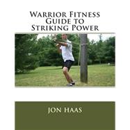 Warrior Fitness Guide to Striking Power