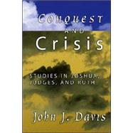 Conquest and Crisis : Studies in Joshua, Judges, and Ruth