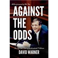 Against the Odds The Life and Times of an Accidental Politician