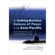 Evolving Maritime Power of Balance in the Asia-Pacific : Maritime Doctrines and Nuclear Weapons at Sea
