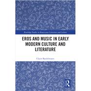 Eros and Music in Early Modern Culture and Literature
