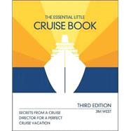 The Essential Little Cruise Book, 3rd; Secrets from a Cruise Director for a Perfect Cruise Vacation