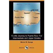 A Little Journey to Puerto Rico: For Intermediate and Upper Grades (Dodo Press),9781406528282