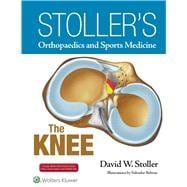 Stoller's Orthopaedics and Sports Medicine: The Knee Includes Stoller Lecture Videos and Stoller Notes