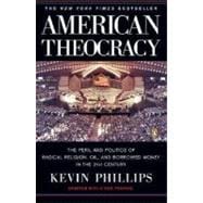 American Theocracy : The Peril and Politics of Radical Religion, Oil, and Borrowed Money in the 21st Century