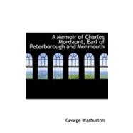A Memoir of Charles Mordaunt, Earl of Peterborough and Monmouth