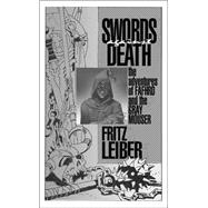 Swords Against Death; Book 2 of the Adventures of Fafhrd and the Gray Mouser