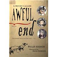 A House Called Awful End Book One in the Eddie Dickens Trilogy