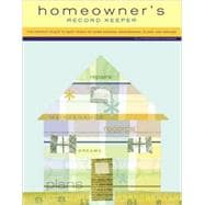 Homeowner's Record Keeper The Perfect Place to Keep Track of Home Repairs, Maintenance, Plans, and Dreams