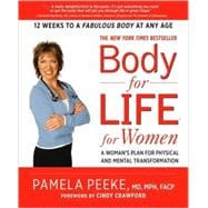 Body-for-LIFE for Women A Woman's Plan for Physical and Mental Transformation