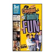 Cleveland Family Fun : 441 Great Ideas for Places to Go and Things to Do with Kids of All Ages