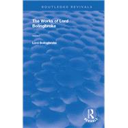 The Works of Lord Bolingbroke,9780429618284