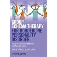 Group Schema Therapy for Borderline Personality Disorder : A Step-by-Step Treatment Manual with Patient Workbook