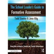 The School Leader's Guide to Formative Assessment: Using Data to Improve Student and Teacher Achievement