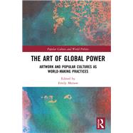 The Art of Global Power: Artwork and Popular Cultures as World-Making Practices