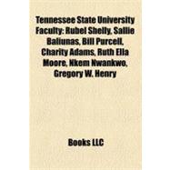 Tennessee State University Faculty : Rubel Shelly, Sallie Baliunas, Bill Purcell, Charity Adams, Ruth Ella Moore, Nkem Nwankwo, Gregory W. Henry