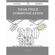 Near field communication 200 Success Secrets - 200 Most Asked Questions On Near field communication - What You Need To Know