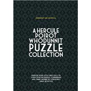 Hercule Poirot Whodunit Puzzles Exercise Your Little Grey Cells to Solve Over 100 Riddles, Conundrums and Crimes Inspired by Agatha Christie's Great Detective
