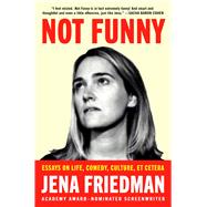 Not Funny Essays on Life, Comedy, Culture, Et Cetera