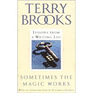 Sometimes the Magic Works : Lessons from a Writing Life