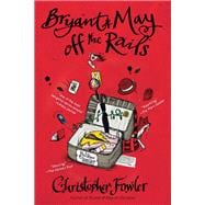 Bryant & May off the Rails A Peculiar Crimes Unit Mystery