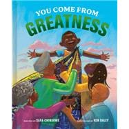 You Come from Greatness A Celebration of Black History: A Picture Book