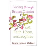 Living Through Breast Cancer With Faith, Hope, and Laughter