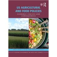 US Agricultural and Food Policies: Economic Choices and Consequences