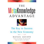 The Metaknowledge Advantage The Key to Success in the New Economy