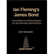Ian Fleming's James Bond : Annotations and Chronologies for Ian Fleming's Bond Stories