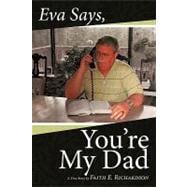 Eva Says You're My Dad: A True Story